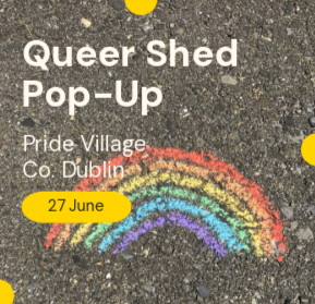 Queer Shed Dublin Central: Pride Pop-Up